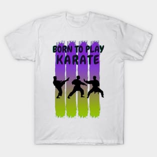 Born to play karate T-Shirt